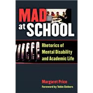 Mad at School : Rhetorics of Mental Disability and Academic ..., 9780472051380