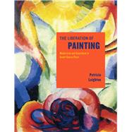 The Liberation of Painting: Modernism and Anarchism in Avant-guerre Paris,9780226471389 The Liberation of Painting: Modernism and Anarchism in Avant-guerre Paris,9780226471389