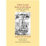 Liber Lunae : Book of the Moon and Sepher Ha-Levanah,9780738731391 Liber Lunae : Book of the Moon and Sepher Ha-Levanah,9780738731391