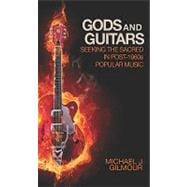 Gods and Guitars : Seeking the Sacred in Post-1960s Popular ..., 9781602581395