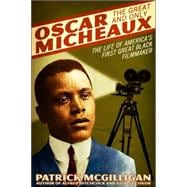 Oscar Micheaux: The Great and Only : The Life of America's First Black Filmmaker,9780060731397 Oscar Micheaux: The Great and Only : The Life of America's First Black Filmmaker,9780060731397