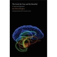 The Good, the True, and the Beautiful; A Neuronal Approach, 9780300161397