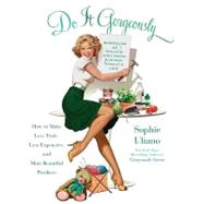 Do It Gorgeously : How to Make Less Toxic, Less Expensive, a..., 9781401341398