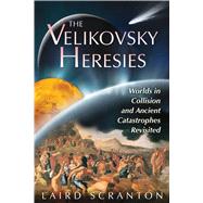 The Velikovsky Heresies: Worlds in Collision and Ancient Cat..., 9781591431398