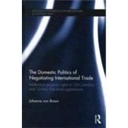The Domestic Politics of Negotiating International Trade: In..., 9780415601399
