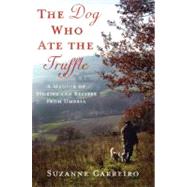 The Dog Who Ate the Truffle: A Memoir of Stories and Recipes..., 9780312571405