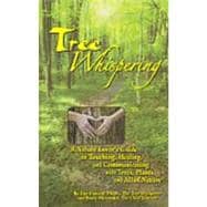 Tree Whispering : A Nature Lover's Guide to Touching, Healin..., 9780983411406