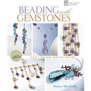 Beading with Gemstones : Simply Inspired Jewelry Designs, 9781454701408