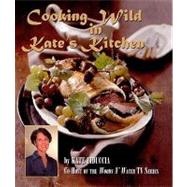 Cooking Wild in Kate's Kitchen: Fabulous Venison Dishes from..., 9780982041413