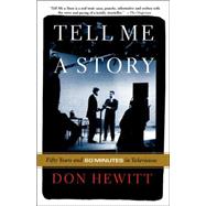 Tell Me a Story : Fifty Years and 60 Minutes in Television