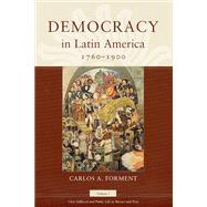 Democracy in Latin America, 1760-1900: Civic Selfhood and Public Life in Mexico and Peru,9780226101415 Democracy in Latin America, 1760-1900: Civic Selfhood and Public Life in Mexico and Peru,9780226101415