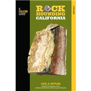 Rockhounding California, 2nd; A Guide to the State's Best Ro..., 9780762771417