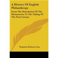 A History of English Philanthropy: From the Dissolution of t..., 9781430451419