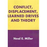 Conflict, Displacements, Learned Drives and Theory. by Miller, Neal E. ISBN13: