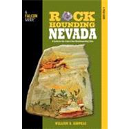 Rockhounding Nevada, 2nd : A Guide to the State's Best Rockh..., 9780762771424