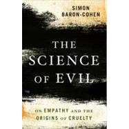 The Science of Evil: On Empathy and the Origins of Cruelty, 9780465031429