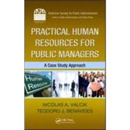 Practical Human Resources for Public Managers: A Case Study ..., 9781439841433