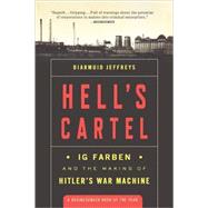 Hell's Cartel : IG Farben and the Making of Hitler's War Mac..., 9780805091434