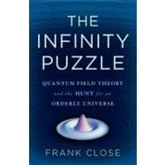 The Infinity Puzzle: Quantum Field Theory and the Hunt for a..., 9780465021444