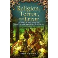 Religion, Terror, and Error: U.s. Foreign Policy and the Cha..., 9780313391453