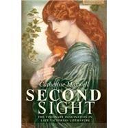 Second Sight : The visionary imagination in late Victorian L..., 9780719071454