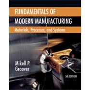 Fundamentals of Modern Manufacturing : Materials, Processes,..., 9781118231463