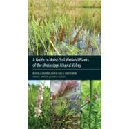 A Guide to Moist-Soil Wetland Plants of the Mississippi Allu..., 9781617031465