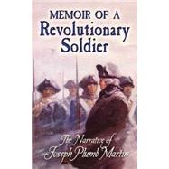 a narrative of a revolutionary soldier A review of joseph plumb martin's a narrative of a revolutionary soldier: some of the adventures, dangers, and sufferings of joseph plumb martin. a narrative of a revolutionary soldier A review of joseph plumb martin's a narrative of a revolutionary soldier: some of the adventures, dangers, and sufferings of joseph plumb martin.