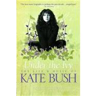 Under the Ivy: the Life and Music of Kate Bush (Updated Pape..., 9781780381466