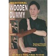 Traditional Wooden Dummy: Ip Man's Wing Chun System,9781933901466 Traditional Wooden Dummy: Ip Man's Wing Chun System,9781933901466