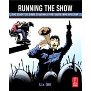 Running the Show : The Essential Guide to Being a First Assi..., 9780240821467