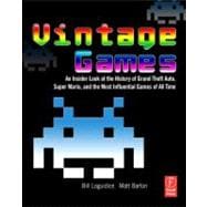 Vintage Games : An Insider Look at the History of Grand Thef..., 9780240811468
