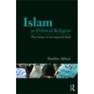 Islam as Political Religion : The Future of an Imperial Fait..., 9780415781473