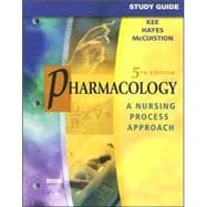 Study Guide for Pharmacology; A Nursing Process Approach,9781416001478 Study Guide for Pharmacology; A Nursing Process Approach,9781416001478