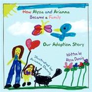How Alyssa and Arianna Became a Family : Our Adoption Story, 9781438901480