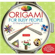 Origami for Busy People : 30 Easy Origami Projects for Peopl..., 9784805311486