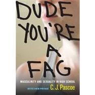 Dude, You're a Fag : Masculinity and Sexuality in High Schoo..., 9780520271487