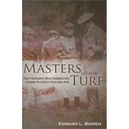 Masters of the Turf : Ten Trainers Who Dominated Horse Racin..., 9781581501490