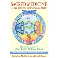 Sacred Medicine of Bee, Butterfly, Earthworm, and Spider: Un..., 9781591431497