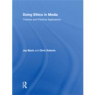 Doing Ethics in Media: Theories and Practical Applications, 9780415881500