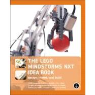 The Lego Mindstorms Nxt Idea Book: Design, Invent, and Build, 9781593271503