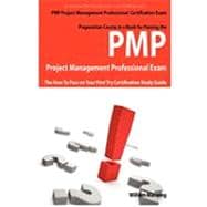 Pmp Project Management Professional Certification Exam Preparation Course in a Book for Passing the Pmp Project Management Professional Exam