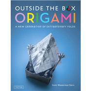 Outside the Box Origami : A New Generation of Extraordinary ..., 9780804841511