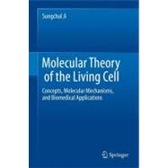 Molecular Theory of the Living Cell : Concepts, Molecular Me..., 9781461421511