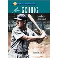 Sterling Biographies®: Lou Gehrig; Iron Horse of Baseball, 9781402771514
