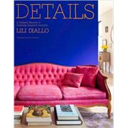 Details : A Stylist's Secrets to Creating Inspired Interiors, 9780307591517
