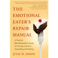 The Emotional Eater's Repair Manual A Practical Mind-Body-Sp..., 9781608681518