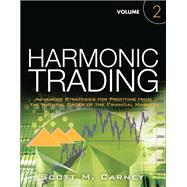 Harmonic Trading, Volume Two: Advanced Strategies for Profit..., 9780137051519
