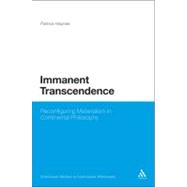 Immanent Transcendence : Reconfiguring Materialism in Contin..., 9781441121523