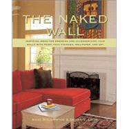 Naked Wall : Inspiring Ideas for Paint, Unique Finishes, Wal..., 9780823031528